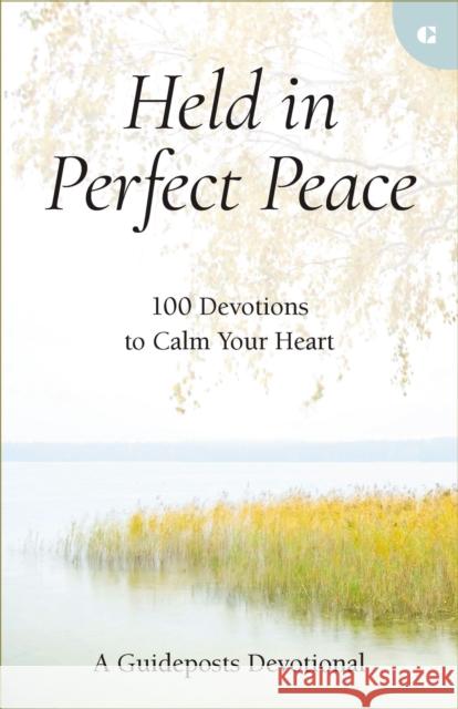 Held in Perfect Peace: 100 Devotions to Calm Your Heart Guideposts 9780310366867 Zondervan - książka