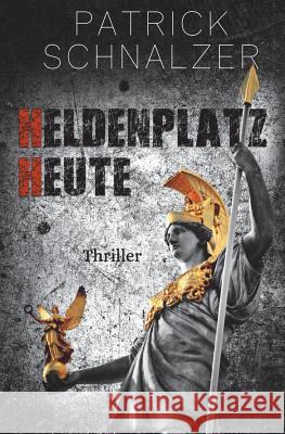 Heldenplatz. Heute. Patrick Schnalzer 9781490930329 Createspace - książka