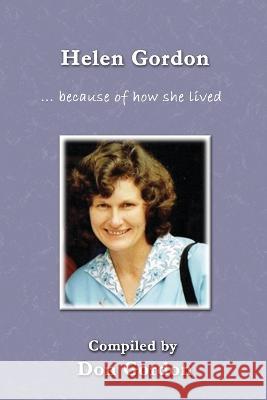 Helen Gordon (in Colour): - because of how she lived ... Don Gordon 9781922727411 Linellen Press - książka