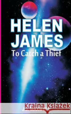 Helen James: To Catch a Thief J. J. Maxwell 9781512044447 Createspace Independent Publishing Platform - książka