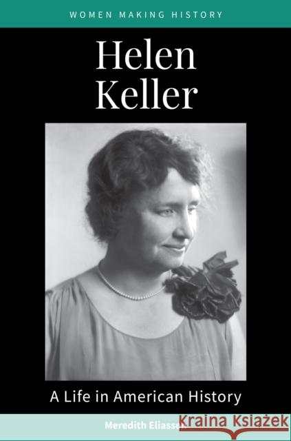 Helen Keller: A Life in American History Meredith Eliassen 9781440874635 ABC-CLIO - książka