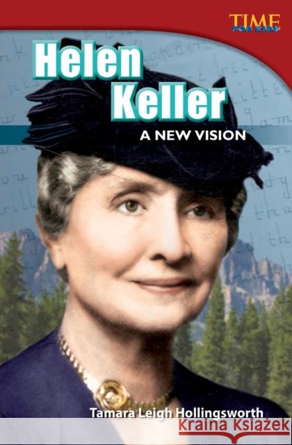 Helen Keller: A New Vision Hollingsworth, Tamara 9781433348631 Teacher Created Materials - książka