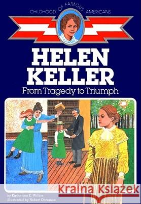 Helen Keller: From Tragedy to Triumph Katharine Elliott Wilkie Robert Doremus 9780020419808 Aladdin Paperbacks - książka