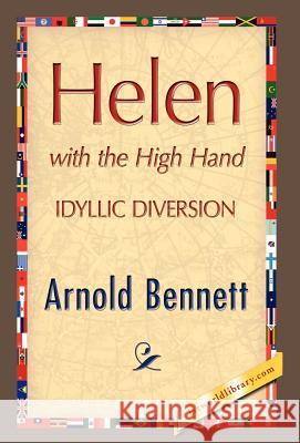 Helen with the High Hand Arnold Bennett 9781421889092 1st World Library - książka