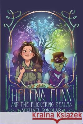 Helena Flinn and the Flickering Realms Michael Sokolar 9783950560688 Little Lights Studio - książka