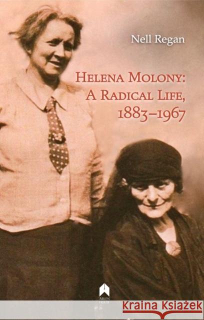 Helena Molony: A Radical Life, 1883-1967 Nell Regan 9781851321650 Arlen House - książka