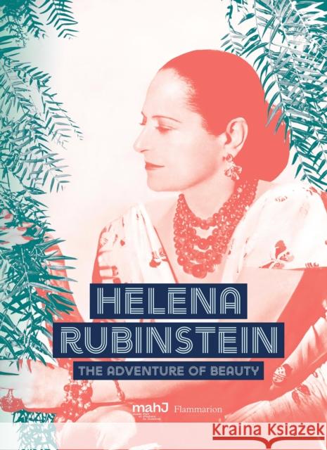 Helena Rubinstein: The Adventure of Beauty Michele Fitoussi Helena Rubinstein Paul Salmona 9782080204028 Editions Flammarion - książka