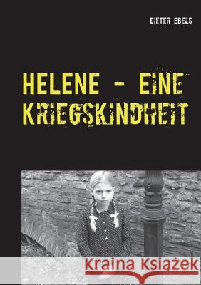 HELENE - Eine Kriegskindheit Dieter Ebels 9783748102953 Books on Demand - książka