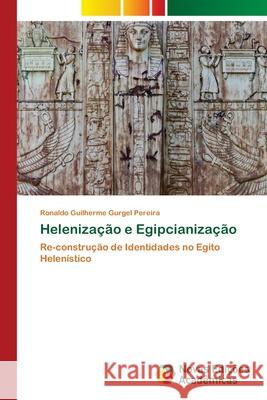 Helenização e Egipcianização Gurgel Pereira, Ronaldo Guilherme 9783639895889 Novas Edicoes Academicas - książka