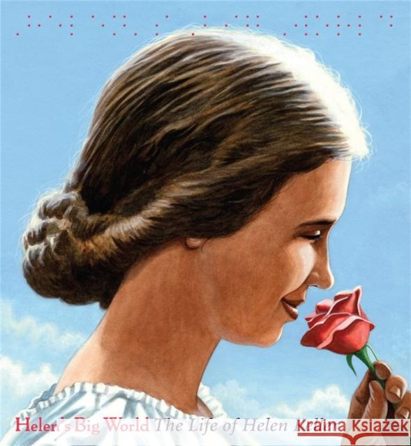 Helen's Big World: The Life of Helen Keller Rappaport, Doreen 9781484749609 Disney-Hyperion - książka