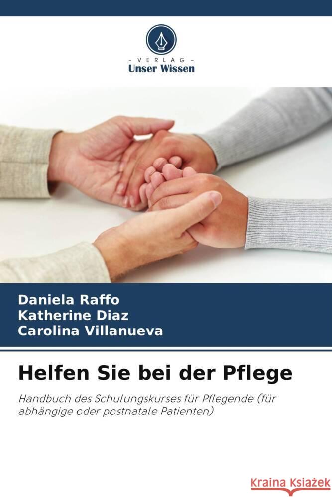 Helfen Sie bei der Pflege Raffo, Daniela, Diaz, Katherine, Villanueva, Carolina 9786206451327 Verlag Unser Wissen - książka