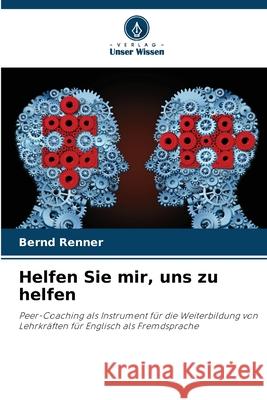 Helfen Sie mir, uns zu helfen Renner, Bernd 9786207643400 Verlag Unser Wissen - książka