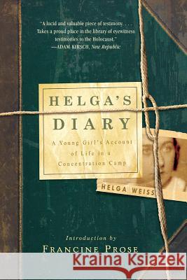Helga's Diary: A Young Girl's Account of Life in a Concentration Camp Helga Weiss Neil Bermel Francine Prose 9780393348248 W. W. Norton & Company - książka