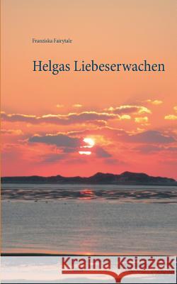 Helgas Liebeserwachen Franziska Fairytale 9783837010381 Books on Demand - książka