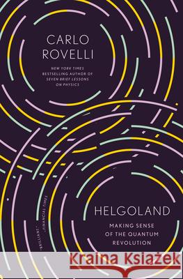Helgoland: Making Sense of the Quantum Revolution Carlo Rovelli Erica Segre Simon Carnell 9780593328897 Riverhead Books - książka