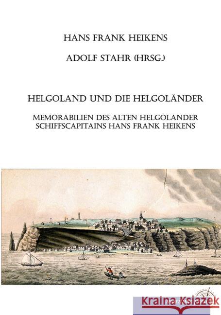 Helgoland und die Helgoländer Heikens, Hans-Frank 9783954275175 Maritimepress - książka