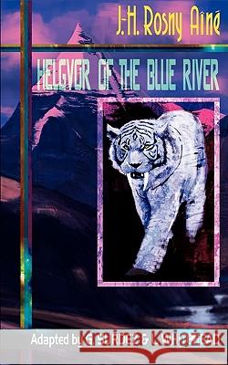 Helgvor of the Blue River J.-H. Rosny Aine, Georges Surdez, Marian Cecilia Whitehead 9781935558460 Black Coat Press - książka