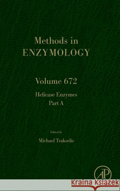 Helicase Enzymes Part a: Volume 672 Trakselis, Michael 9780323914765 Elsevier Science & Technology - książka