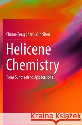 Helicene Chemistry: From Synthesis to Applications Chen, Chuan-Feng 9783662571194 Springer - książka