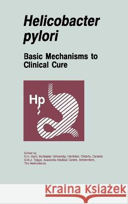 Helicobacter Pylori: Basic Mechanisms to Clinical Cure Richard H. Hunt Guido N. Tytgat R. H. Hunt 9780792388388 Kluwer Academic Publishers - książka