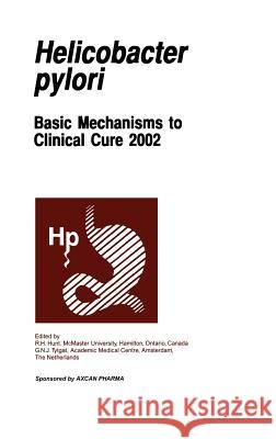 Helicobactor Pylori: Basic Mechanisms to Clinical Cure 2002 Hunt, R. H. 9780792387909 Kluwer Academic Publishers - książka