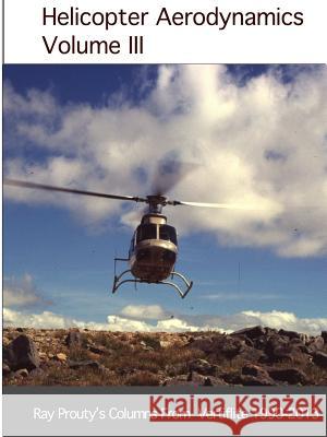 Helicopter Aerodynamics Volume III Ray Prouty 9781732540941 Eagle Eye Solutions - książka