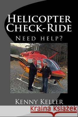 Helicopter Check-Ride: Do you need help preparing? Keller, Kenny, Jr. 9781503098596 Createspace - książka