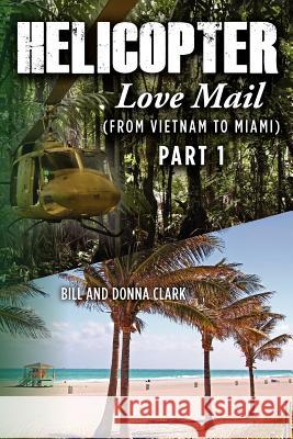 Helicopter Love Mail Part 1 Donna Clark Bill Clark 9781468020885 Createspace - książka