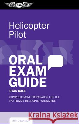 Helicopter Pilot Oral Exam Guide: Comprehensive Preparation for the FAA Private Helicopter Checkride Ryan Dale 9781644253809 Aviation Supplies & Academics - książka