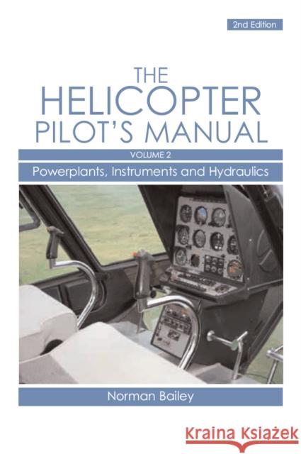 Helicopter Pilot's Manual Vol 2: Powerplants, Instruments and Hydraulics Bailey, Norman 9781861269911 The Crowood Press Ltd - książka