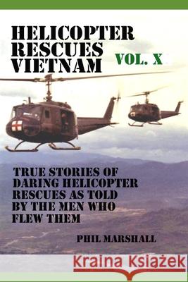 Helicopter Rescues Vietnam Volume X Phil Marshall 9781704571829 Independently Published - książka