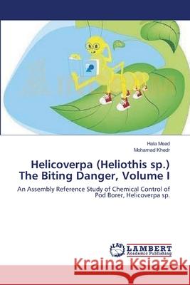 Helicoverpa (Heliothis sp.) The Biting Danger, Volume I Mead, Hala 9783659121005 LAP Lambert Academic Publishing - książka