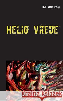 Helig vrede Ove Wahlqvist 9789177859611 Books on Demand - książka