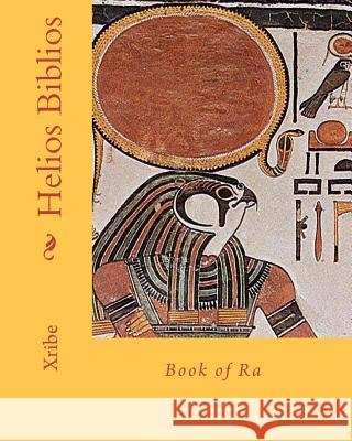 Helios Biblios: Book of Ra Xribe 9781453882054 Createspace - książka
