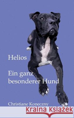 Helios: Ein ganz besonderer Hund Koneczny, Christiane 9783347025066 Tredition Gmbh - książka