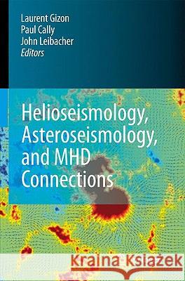 Helioseismology, Asteroseismology, and MHD Connections Laurent Gizon Paul S. Cally J. Leibacher 9780387894812 Springer - książka