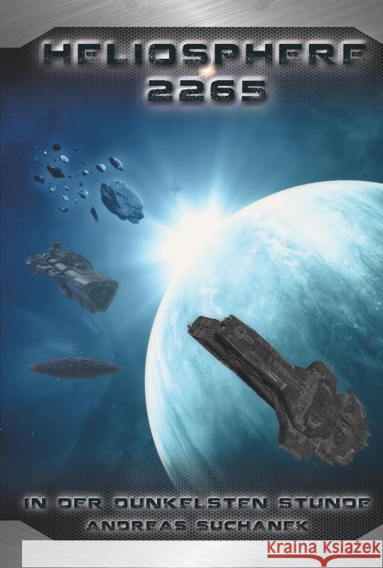 Heliosphere 2265: Der Ash'Gul'Kon-Zyklus 3 - In der dunkelsten Stunde Suchanek, Andreas 9783958344570 Greenlight Press - książka