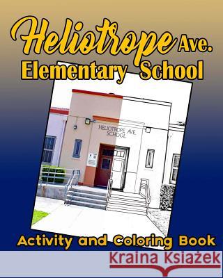 Heliotrope Ave. Elementary School Activity and Coloring Book MS E. Medinilla Maac Books 9781979812856 Createspace Independent Publishing Platform - książka