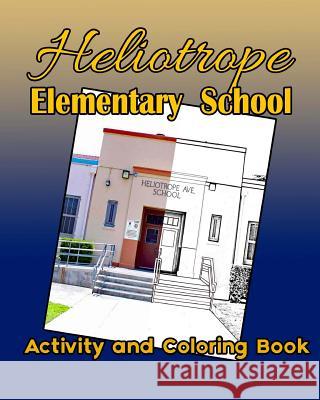 Heliotrope Elementary School Activity and Coloring Book MS E. Medinilla Maac Books 9781979464093 Createspace Independent Publishing Platform - książka