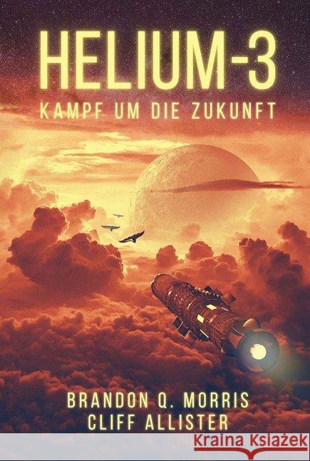 Helium-3 : Kampf um die Zukunft Morris, Brandon Q.; Allister, Cliff 9783963570698 Belle Époque - książka