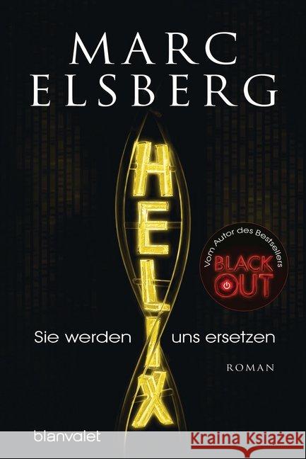 HELIX - Sie werden uns ersetzen : Roman Elsberg, Marc 9783734105579 Blanvalet - książka