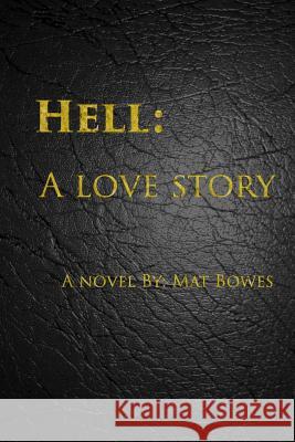 Hell: A Love Story Mat Bowes 9780578178912 Herpderp Media - książka