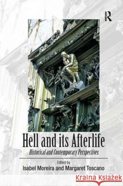 Hell and Its Afterlife: Historical and Contemporary Perspectives Margaret Toscano Isabel Moreira 9781138265929 Routledge - książka