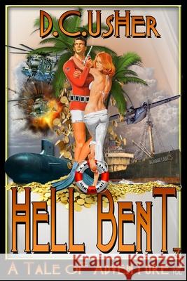 Hell Bent: A Tale of Adventure on the High Seas D. C. Usher 9781549777646 Independently Published - książka