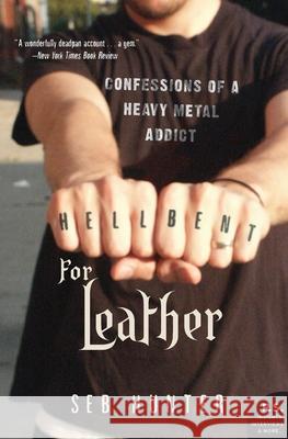 Hell Bent for Leather: Confessions of a Heavy Metal Addict Seb Hunter 9780060722937 Harper Perennial - książka