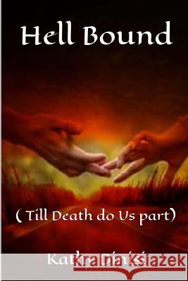 Hell Bound: Till Death Do Us Part Kathy Dinisi 9781530736447 Createspace Independent Publishing Platform - książka