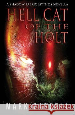 Hell Cat of the Holt (a novella): supernatural horror in the Shadow Fabric mythos Cassell, Mark 9780993060144 Herbs House - książka