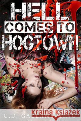 Hell Comes to Hogtown C. D. Gallant-King 9781534707535 Createspace Independent Publishing Platform - książka
