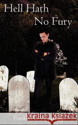 Hell Hath No Fury Franklin D. Vipperman 9781420837230 Authorhouse - książka