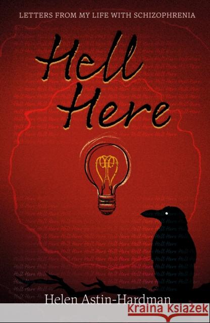 HELL HERE: LETTERS FROM MY LIFE WITH SCHIZOPHRENIA HELEN ASTIN-HARDMAN 9781915200785 Partnership Publishing - książka